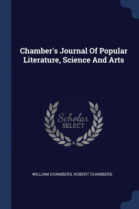 CHAMBER?S JOURNAL OF POPULAR LITERATURE, SCIENCE AND ARTS