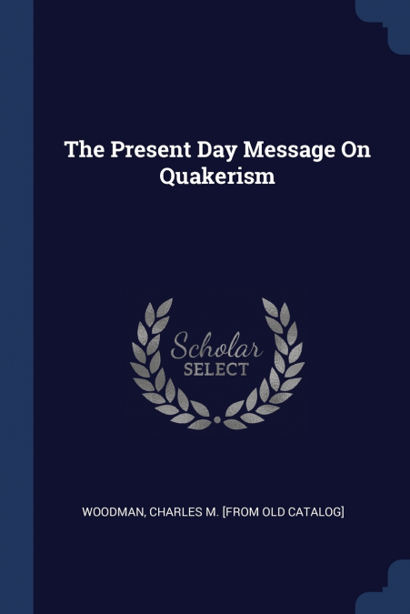 THE PRESENT DAY MESSAGE ON QUAKERISM