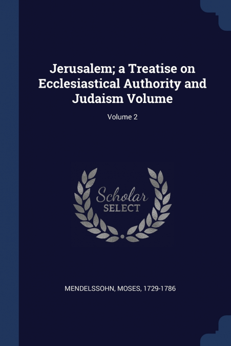 JERUSALEM, A TREATISE ON ECCLESIASTICAL AUTHORITY AND JUDAIS