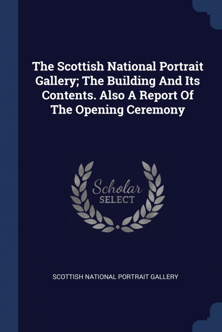 THE SCOTTISH NATIONAL PORTRAIT GALLERY, THE BUILDING AND ITS