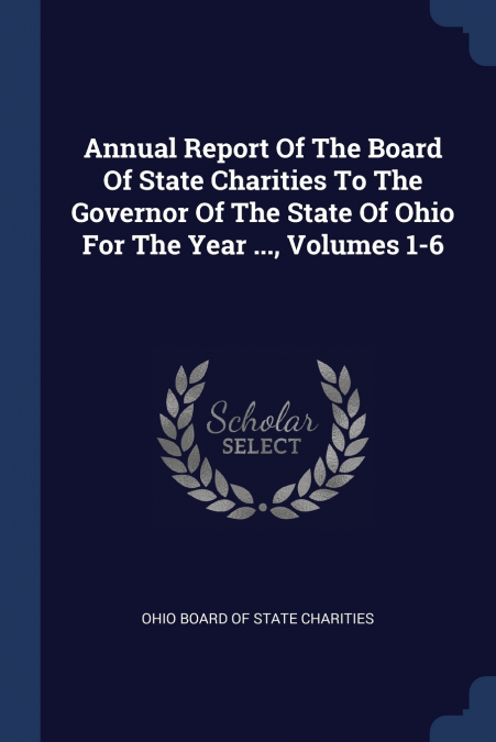 ANNUAL REPORT OF THE BOARD OF STATE CHARITIES TO THE GOVERNO