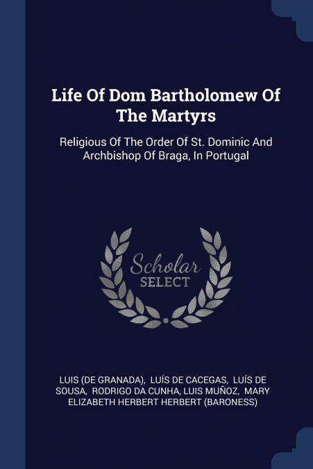 LIFE OF DOM BARTHOLOMEW OF THE MARTYRS