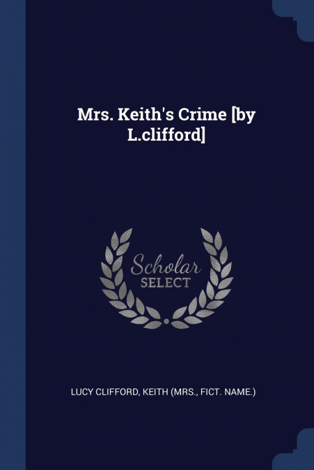 MRS. KEITH?S CRIME [BY L.CLIFFORD]