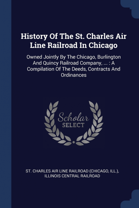 HISTORY OF THE ST. CHARLES AIR LINE RAILROAD IN CHICAGO