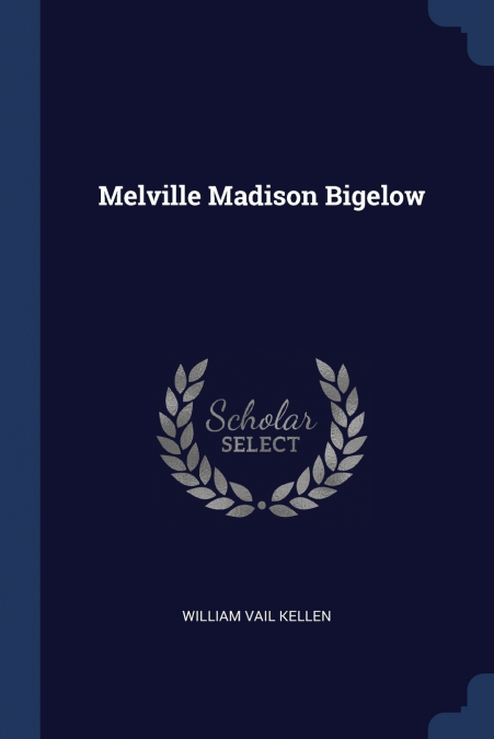 MELVILLE MADISON BIGELOW