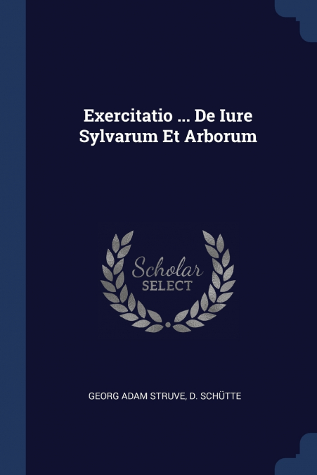 EXERCITATIO ... DE IURE SYLVARUM ET ARBORUM