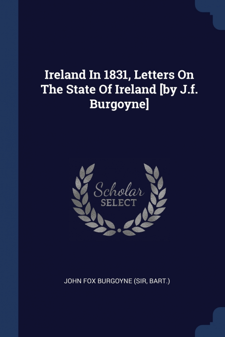 IRELAND IN 1831, LETTERS ON THE STATE OF IRELAND [BY J.F. BU