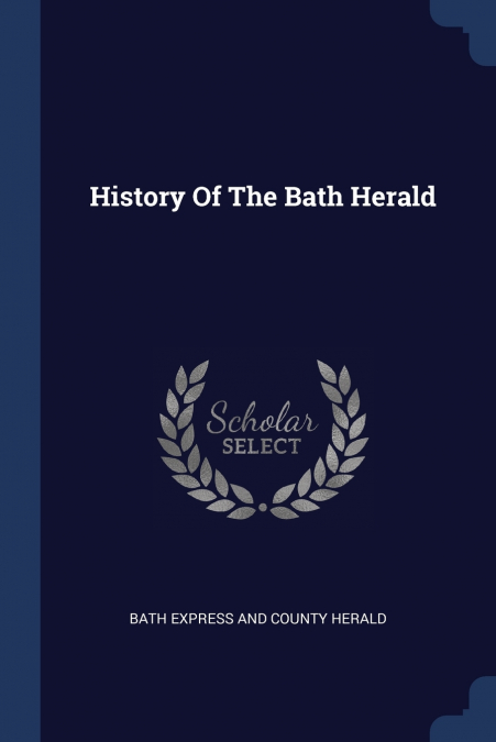 HISTORY OF THE BATH HERALD