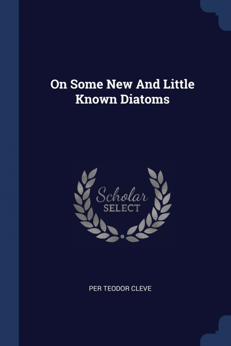ON SOME NEW AND LITTLE KNOWN DIATOMS