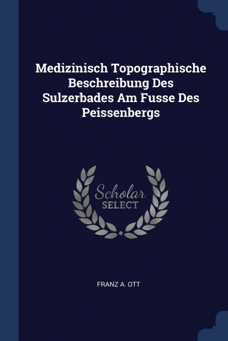 MEDIZINISCH TOPOGRAPHISCHE BESCHREIBUNG DES SULZERBADES AM F