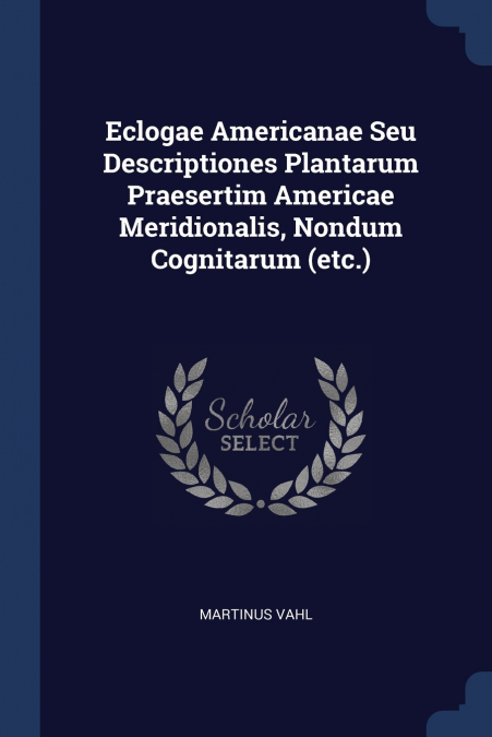 ECLOGAE AMERICANAE SEU DESCRIPTIONES PLANTARUM PRAESERTIM AM