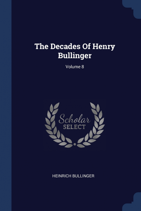 THE DECADES OF HENRY BULLINGER, VOLUME 8
