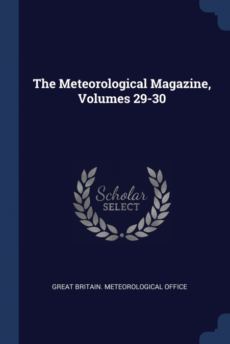 THE METEOROLOGICAL MAGAZINE, VOLUMES 29-30