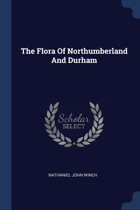 THE FLORA OF NORTHUMBERLAND AND DURHAM