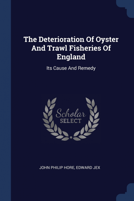 THE DETERIORATION OF OYSTER AND TRAWL FISHERIES OF ENGLAND
