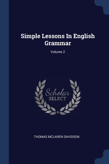 SIMPLE LESSONS IN ENGLISH GRAMMAR, VOLUME 2