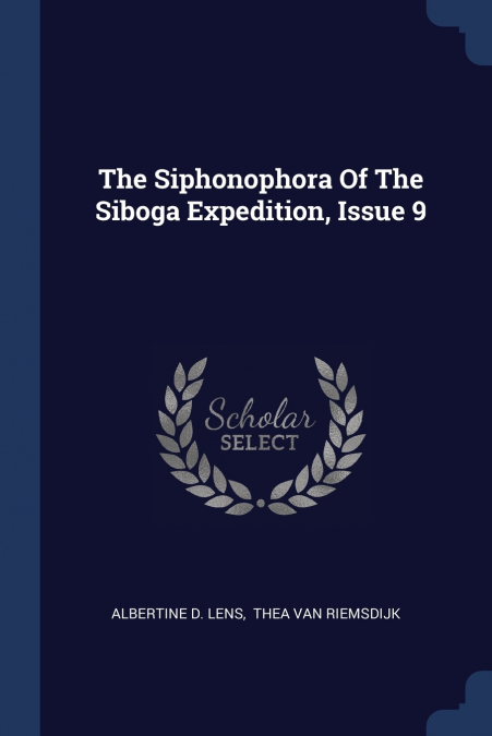 THE SIPHONOPHORA OF THE SIBOGA EXPEDITION, ISSUE 9