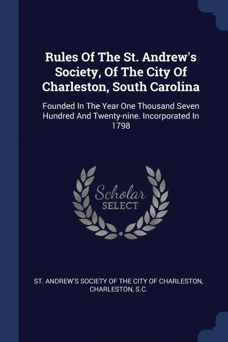 RULES OF THE ST. ANDREW?S SOCIETY, OF THE CITY OF CHARLESTON
