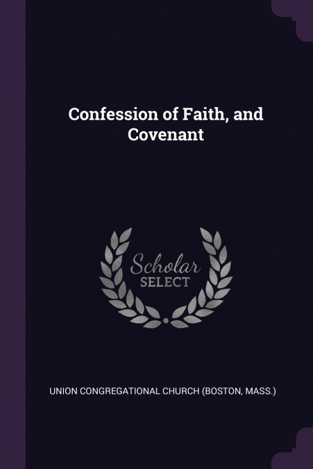CONFESSION OF FAITH, AND COVENANT