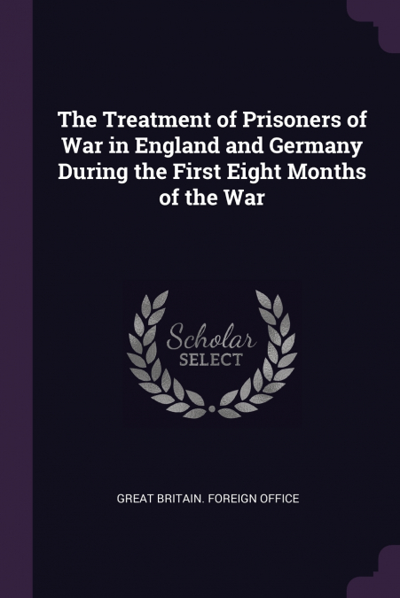 THE TREATMENT OF PRISONERS OF WAR IN ENGLAND AND GERMANY DUR