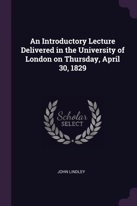 AN INTRODUCTORY LECTURE DELIVERED IN THE UNIVERSITY OF LONDO