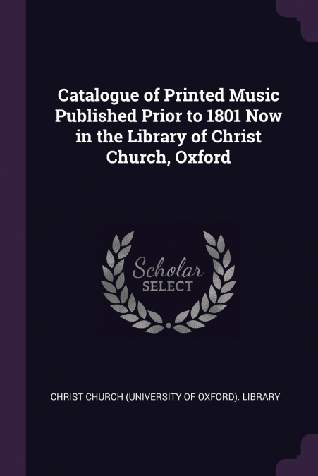 CATALOGUE OF PRINTED MUSIC PUBLISHED PRIOR TO 1801 NOW IN TH