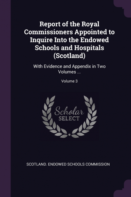 REPORT OF THE ROYAL COMMISSIONERS APPOINTED TO INQUIRE INTO