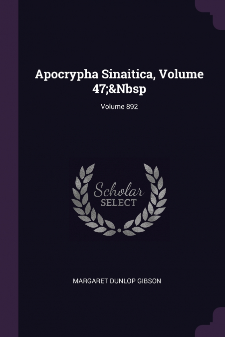 APOCRYPHA SINAITICA, VOLUME 47,&NBSP, VOLUME 892