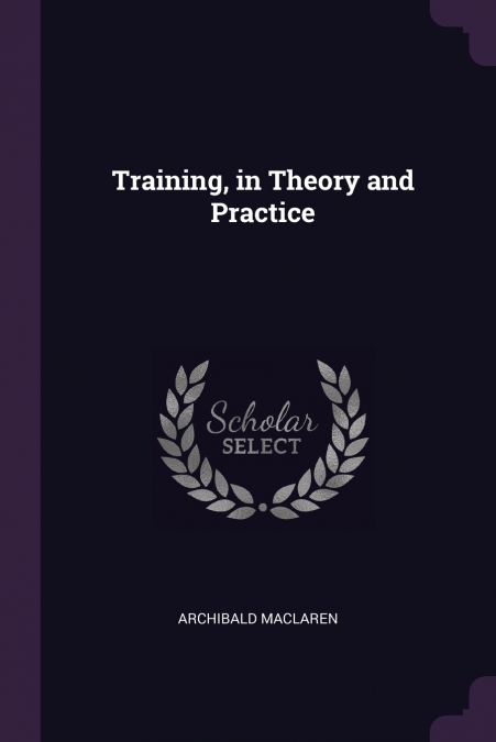 TRAINING, IN THEORY AND PRACTICE