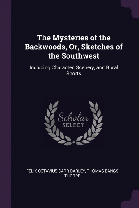 THE MYSTERIES OF THE BACKWOODS, OR, SKETCHES OF THE SOUTHWES