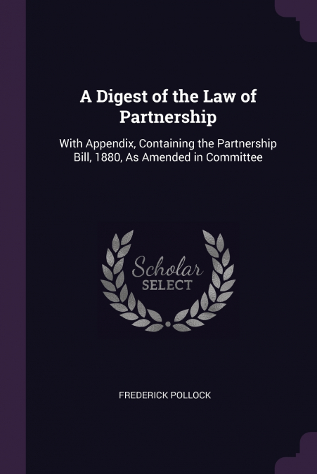 A DIGEST OF THE LAW OF PARTNERSHIP