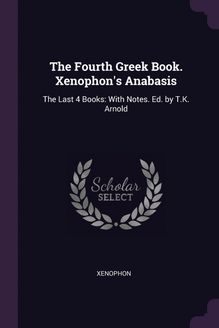 THE FOURTH GREEK BOOK. XENOPHON?S ANABASIS