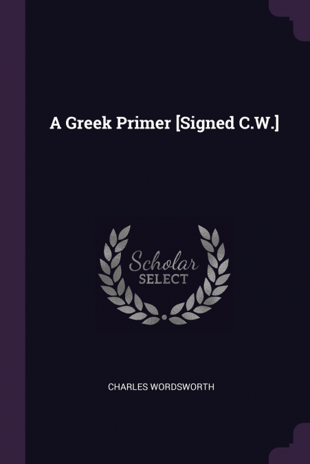 A GREEK PRIMER [SIGNED C.W.]