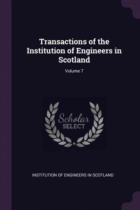 TRANSACTIONS OF THE INSTITUTION OF ENGINEERS IN SCOTLAND, VO