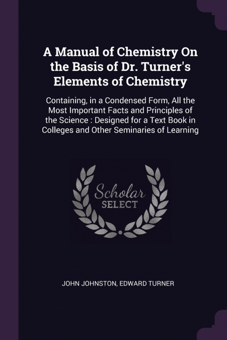 A MANUAL OF CHEMISTRY ON THE BASIS OF DR. TURNER?S ELEMENTS