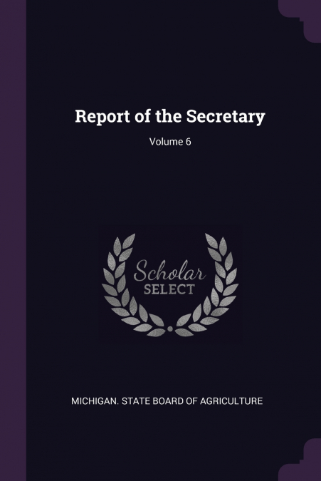 REPORT OF THE SECRETARY, VOLUME 6