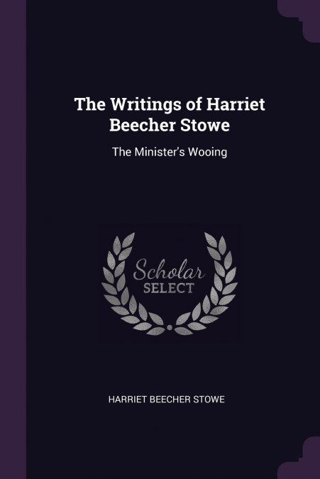THE WRITINGS OF HARRIET BEECHER STOWE