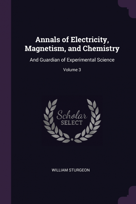 ANNALS OF ELECTRICITY, MAGNETISM, AND CHEMISTRY