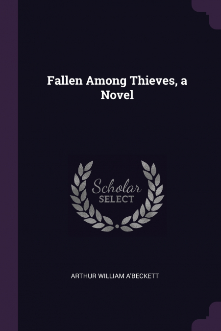 FALLEN AMONG THIEVES, A NOVEL