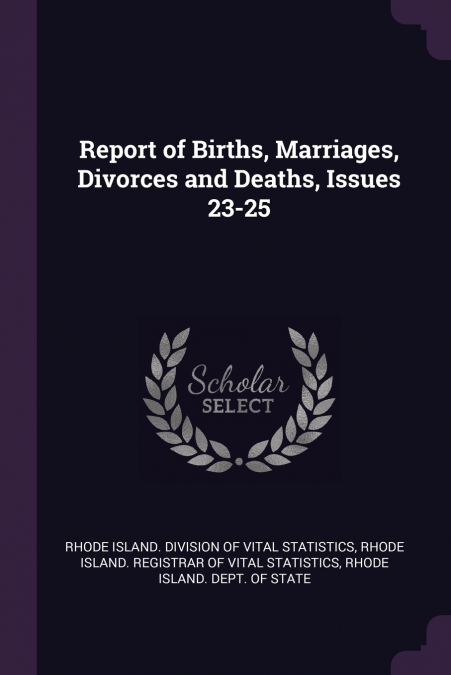REPORT OF BIRTHS, MARRIAGES, DIVORCES AND DEATHS, ISSUES 23-