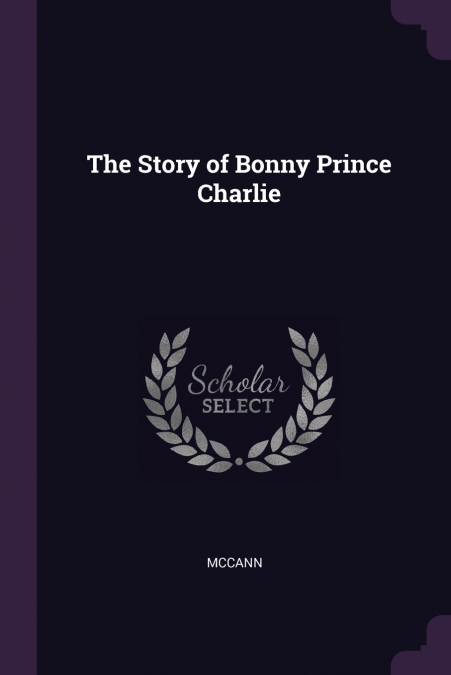 THE STORY OF BONNY PRINCE CHARLIE