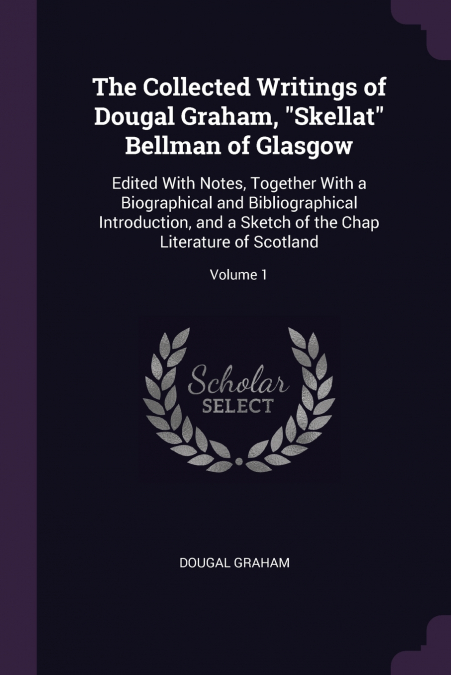 THE COLLECTED WRITINGS OF DOUGAL GRAHAM, 'SKELLAT' BELLMAN O