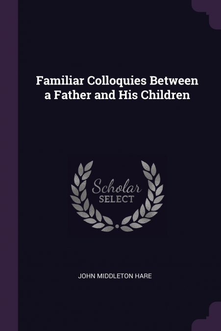 FAMILIAR COLLOQUIES BETWEEN A FATHER AND HIS CHILDREN