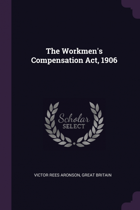 THE WORKMEN?S COMPENSATION ACT, 1906