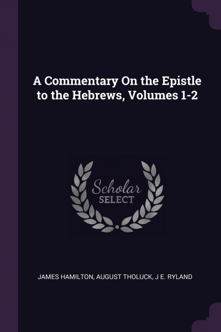 A COMMENTARY ON THE EPISTLE TO THE HEBREWS, VOLUMES 1-2