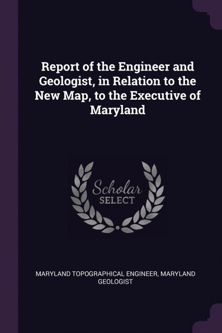 REPORT OF THE ENGINEER AND GEOLOGIST, IN RELATION TO THE NEW