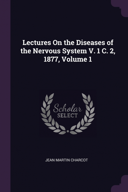 LECTURES ON THE DISEASES OF THE NERVOUS SYSTEM V. 1 C. 2, 18