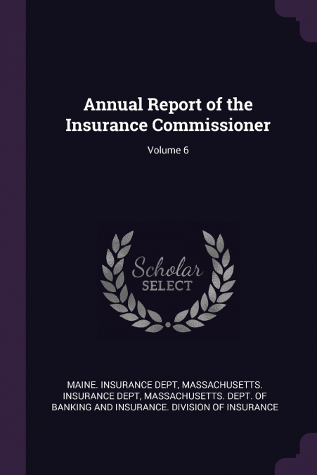 ANNUAL REPORT OF THE INSURANCE COMMISSIONER, VOLUME 46