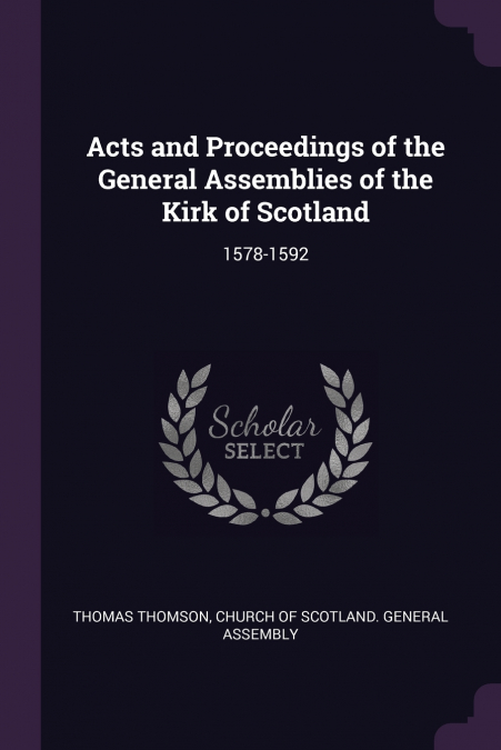 ACTS AND PROCEEDINGS OF THE GENERAL ASSEMBLIES OF THE KIRK O