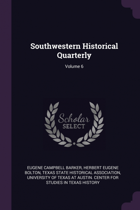 SOUTHWESTERN HISTORICAL QUARTERLY, VOLUME 6